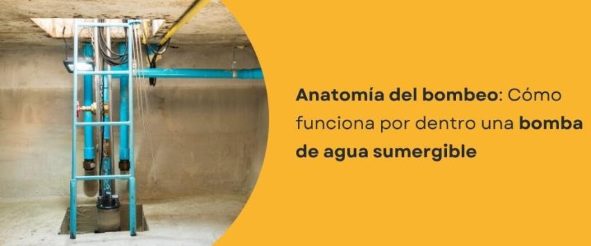 ¿Cómo funciona una bomba de agua sumergible?