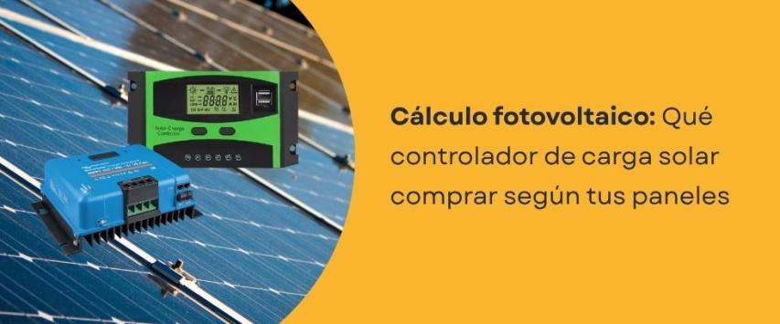 ¿Qué amperaje de controlador necesitas según la potencia de tus paneles?