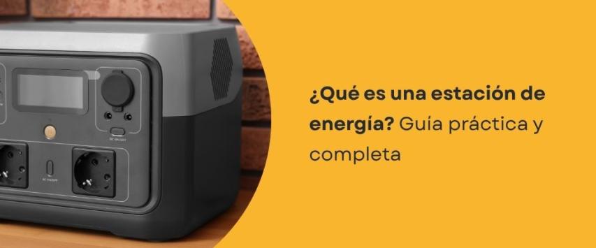 ¿Qué es y para qué sirve una estación de energía?