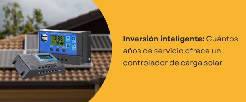 ¿Cuál es la vida útil de un controlador de carga solar?