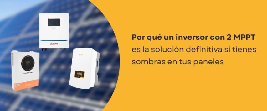 ¿Qué significa que un inversor tenga 2 MPPT?