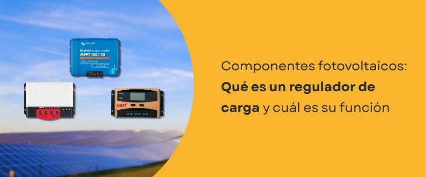 ¿Qué es un regulador de carga?