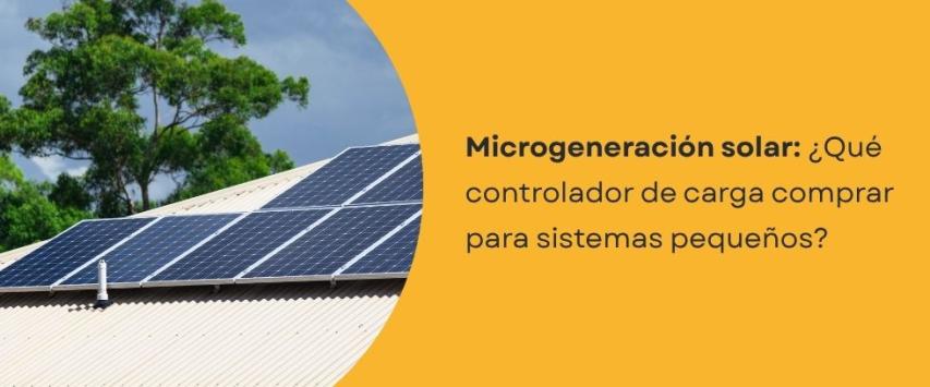 Controlador de carga solar para sistemas pequeños: ¿qué opciones existen?