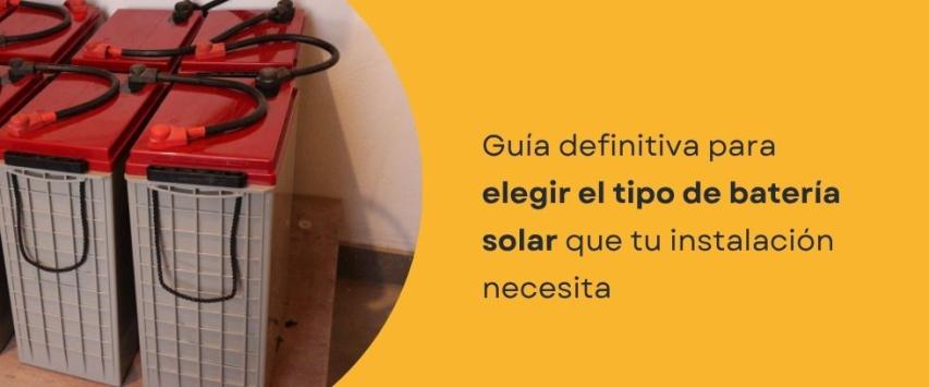 ¿Cómo escoger una batería solar?