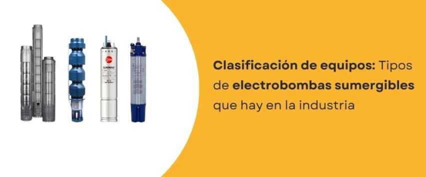 ¿Cuántos tipos de electrobombas sumergibles hay?