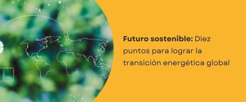 Diez puntos para lograr la transición energética