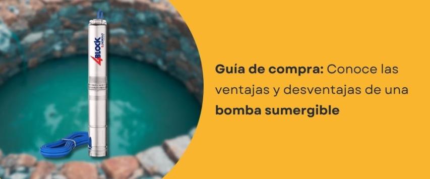 ¿Cuáles son las ventajas y desventajas de una bomba sumergible?