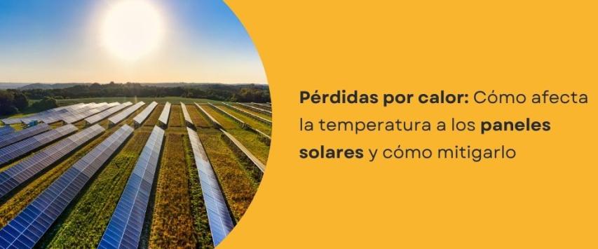 ¿Cómo afecta la temperatura a los paneles solares?