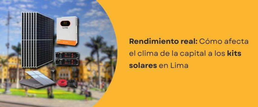 Kits solares en Lima: impacto del clima y la radiación solar