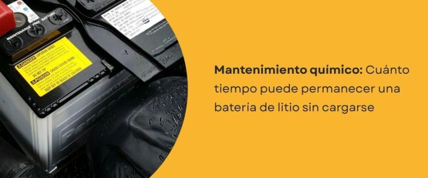 ¿Cuánto tiempo puede permanecer una batería de litio sin cargarse?