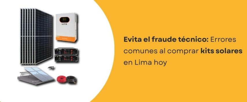 Errores comunes al comprar kits solares en Lima