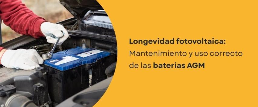 Mantenimiento y uso correcto de las baterías AGM