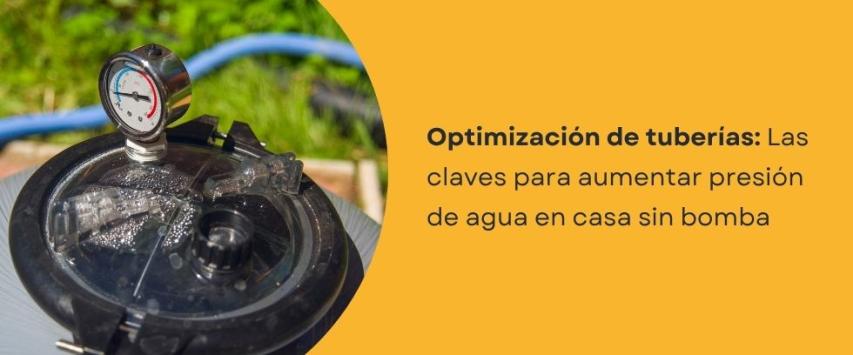 ¿Cómo aumentar presión de agua en casa sin bomba?