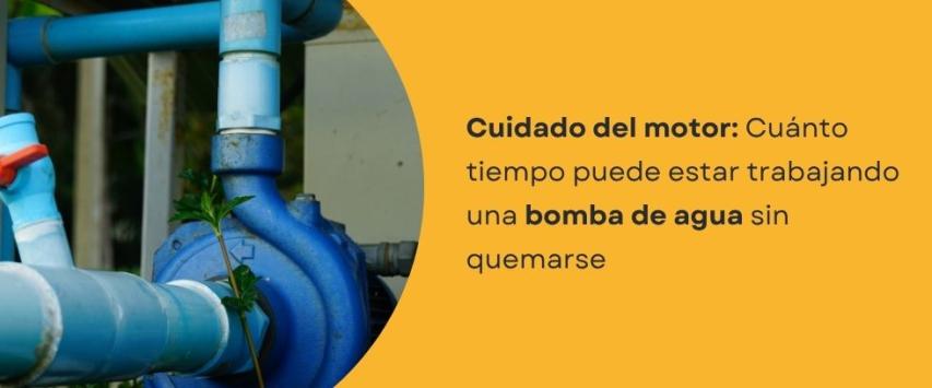 ¿Cuánto tiempo puede estar trabajando una bomba de agua?