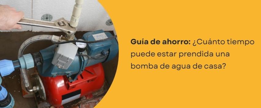 ¿Cuánto tiempo puede estar prendida una bomba de agua de casa?