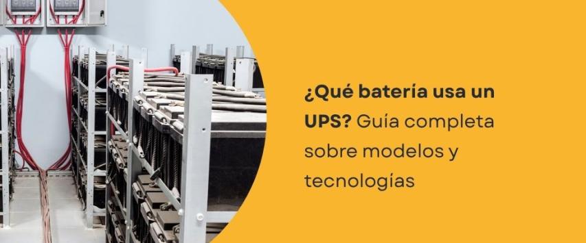 ¿Qué tipo de batería se usa para un UPS?