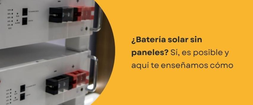 ¿Podemos utilizar una batería solar sin un panel solar?