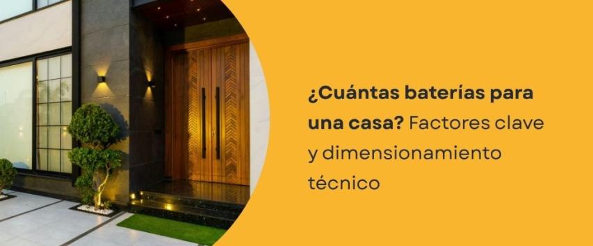 ¿Cuántas baterías solares se necesitan para una casa?