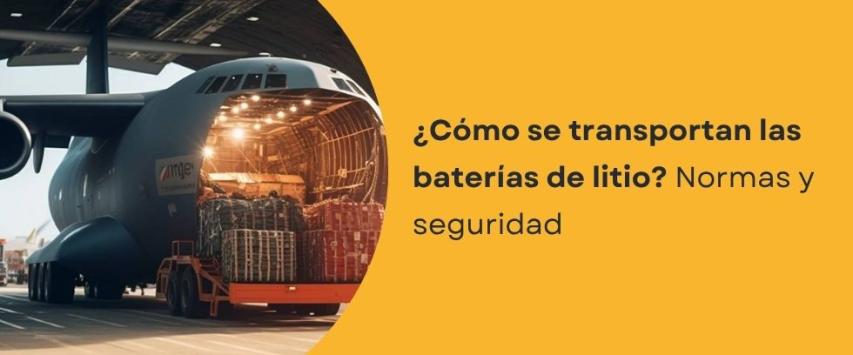 ¿Cómo se transportan las baterías de litio?