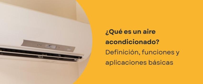 ¿Qué es el aire acondicionado y para qué sirve?