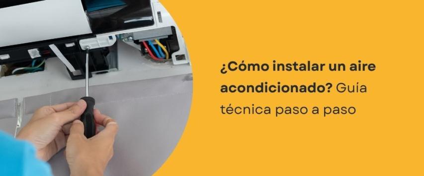Instalación de aire acondicionado: guía paso a paso para hacerlo tú mismo