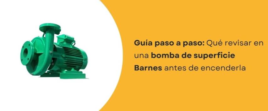 ¿Qué revisar en una bomba de superficie Barnes?