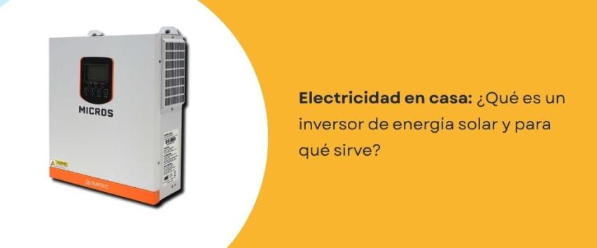 ¿Qué es un inversor de energía solar?