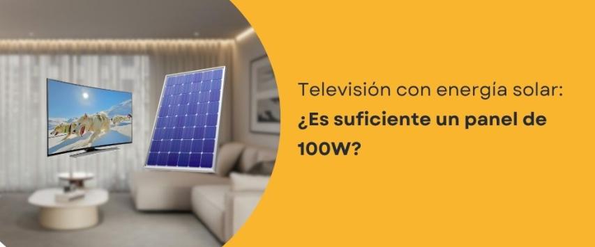 ¿Puede un panel solar de 100W hacer funcionar un televisor?