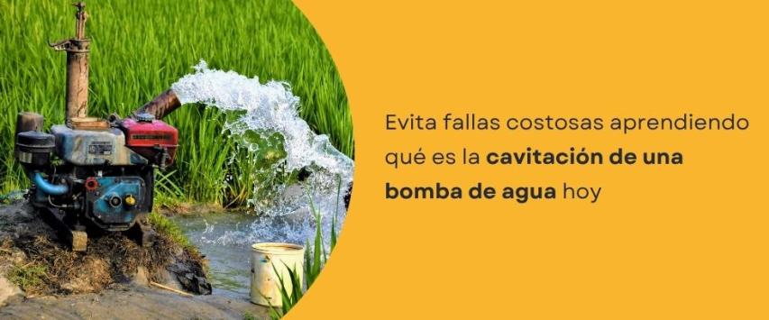 ¿Qué es la cavitación de una bomba de agua?