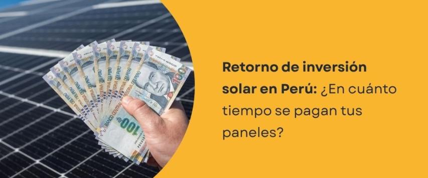 ¿En cuántos años se recupera la inversión en paneles solares en Perú?