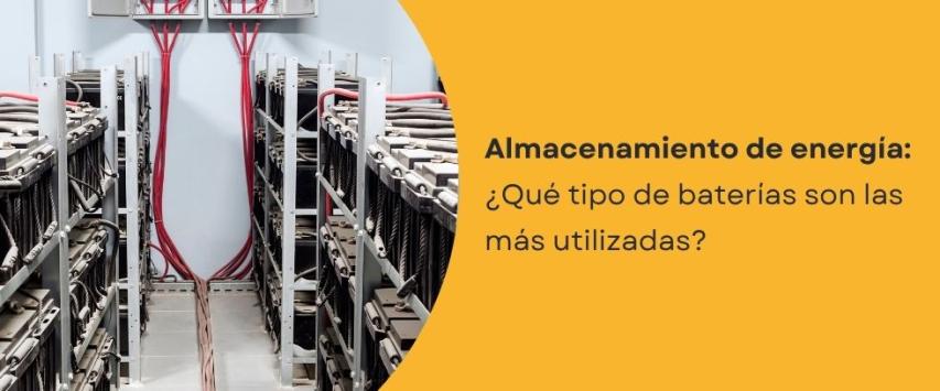 ¿Qué tipo de baterías son las más utilizadas?
