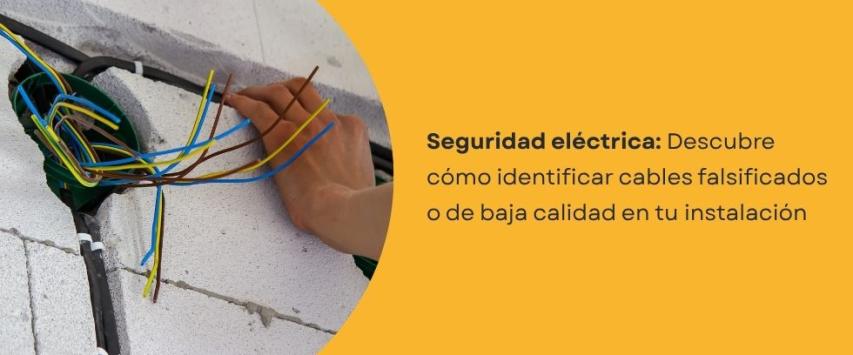 ¿Cómo identificar cables falsificados o de baja calidad?