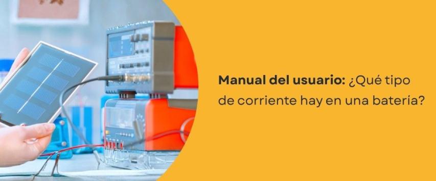 ¿Qué tipo de corriente hay en una batería?