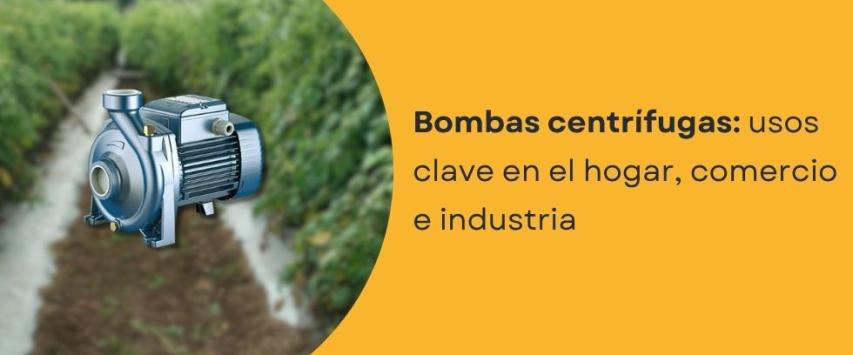 ¿Cuándo se utiliza una bomba centrífuga?