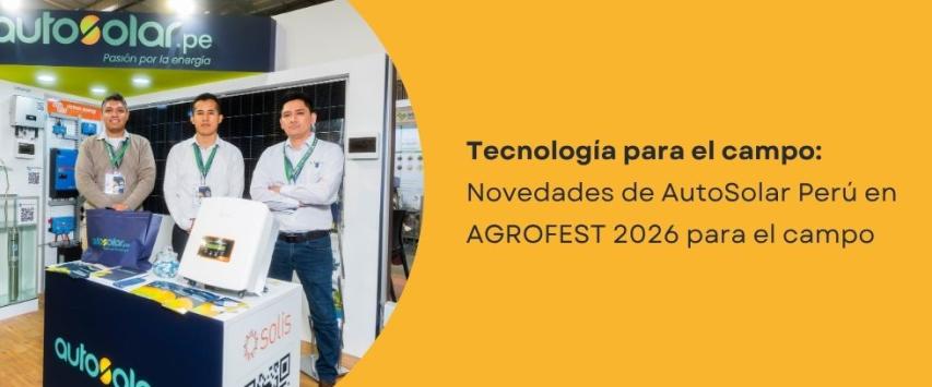 AutoSolar Perú en AGROFEST 2026: innovación para el agro