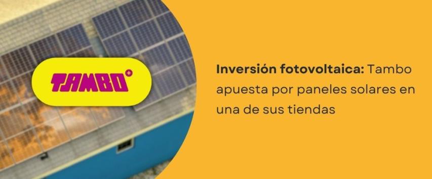 Tambo apuesta por paneles solares en una de sus tiendas