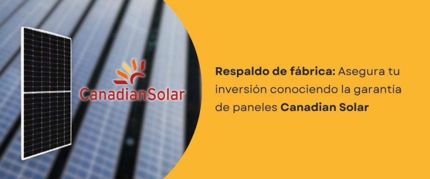 Garantía de paneles Canadian Solar: qué cubre y por cuánto tiempo