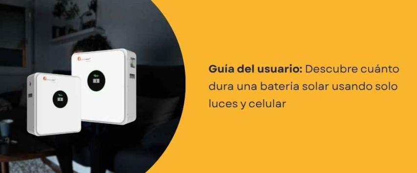 ¿Cuánto dura una batería solar usando solo luces y celular?