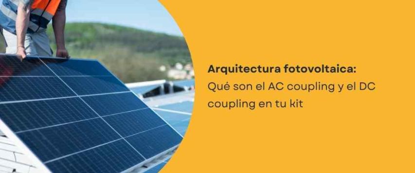 AC coupling y DC coupling: ¿qué son?