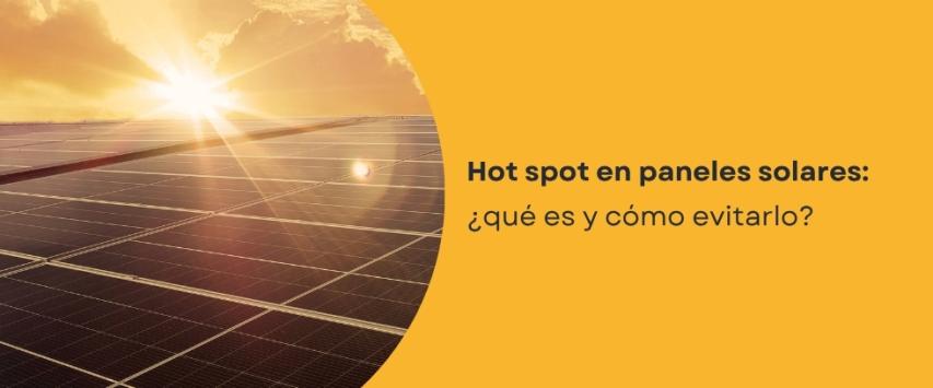 ¿Qué es un punto caliente o hot spot en un panel solar?