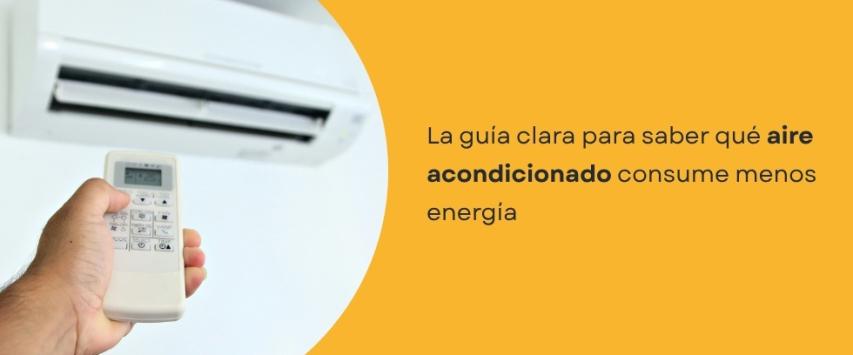 ¿Qué aire acondicionado consume menos energía?