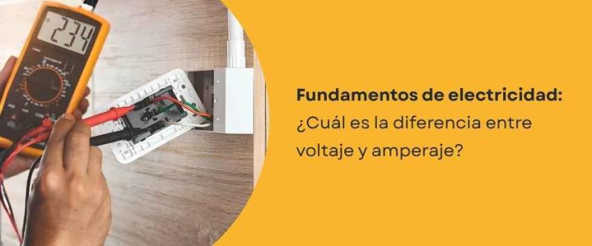 ¿Cuál es la diferencia entre voltaje y amperaje?