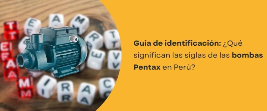 ¿Qué significan las siglas de las bombas Pentax y cómo identificar cada modelo?