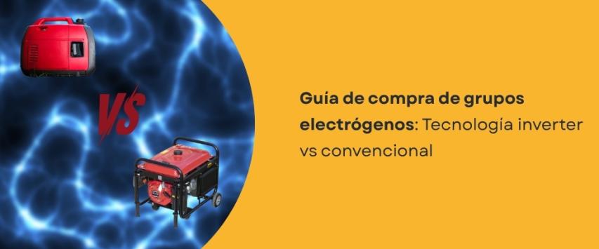 ¿Qué es mejor, un generador inverter o convencional?