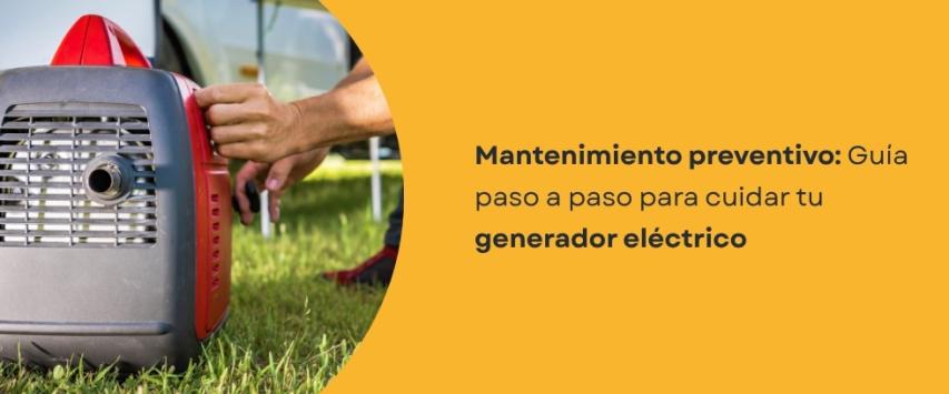 ¿Cómo mantener un generador eléctrico en buen estado?