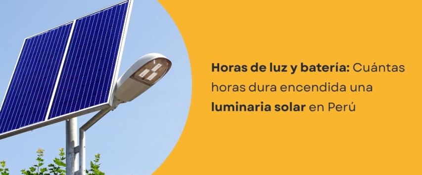 ¿Cuántas horas dura encendida una luminaria solar?