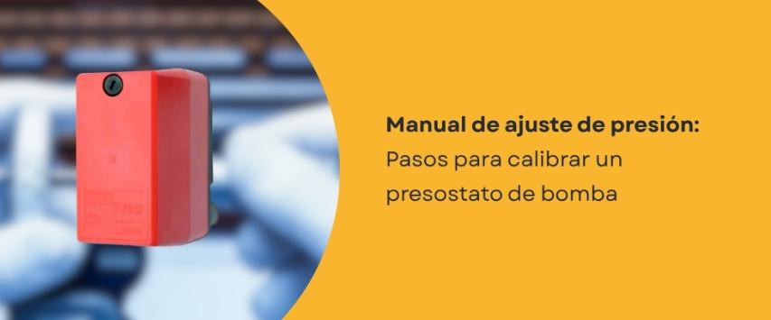 ¿Cómo ajustar un presostato para bomba de agua?