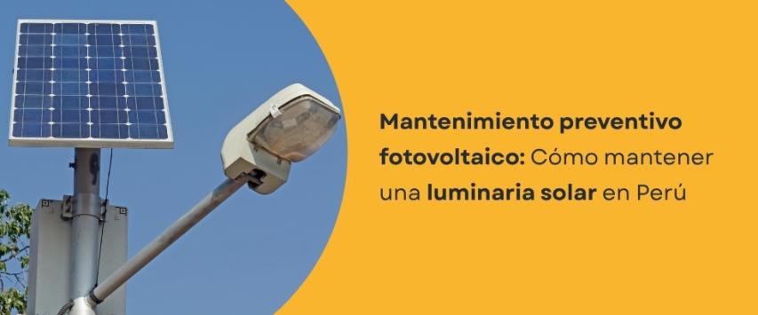 ¿Cómo mantener una luminaria solar para prolongar su funcionamiento?