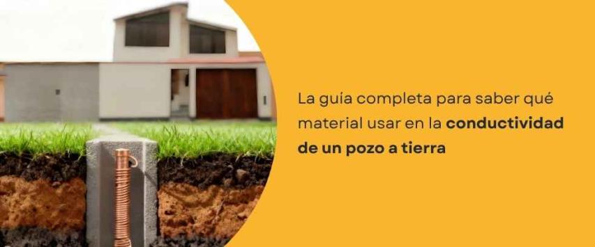 ¿Qué material se utiliza para mejorar la conductividad de un pozo a tierra?