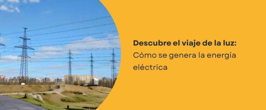 ¿Cómo se genera la energía eléctrica?